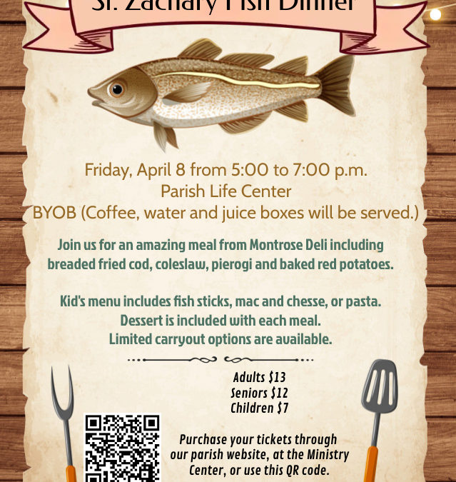 St. Zachary Fish Dinner – Friday April 8th – 5pm-7pm